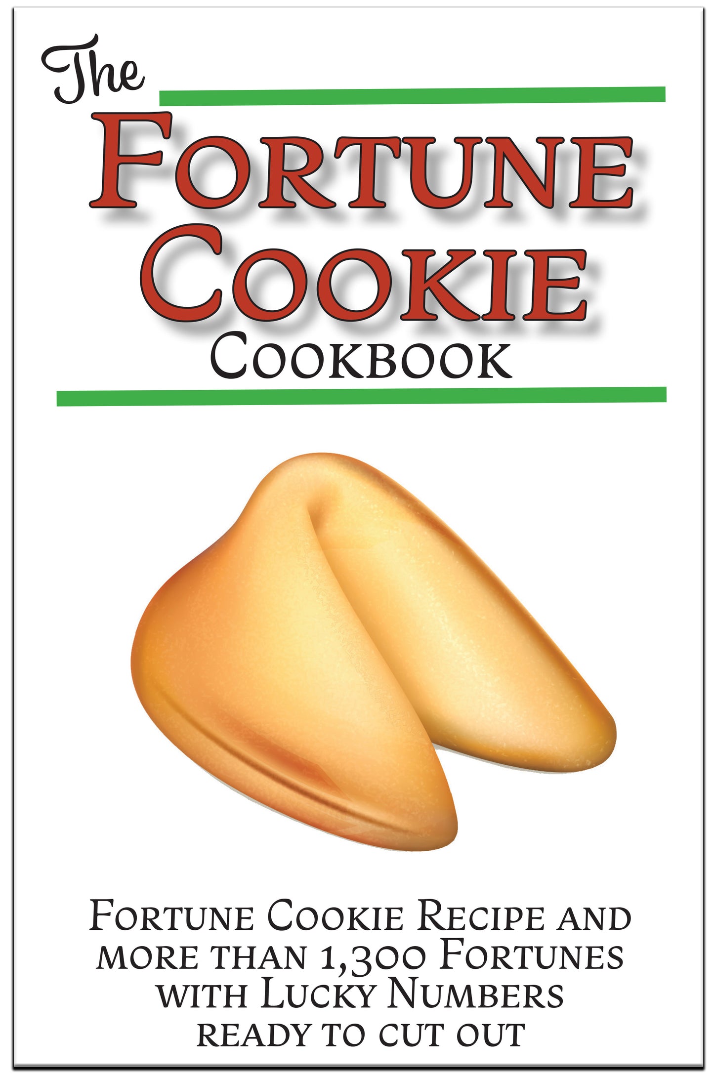 Fortune Cookie Cookbok With Original Recipe, Variations, and more than 1,300 Fortunes with Lucky Numbers ready to cut out