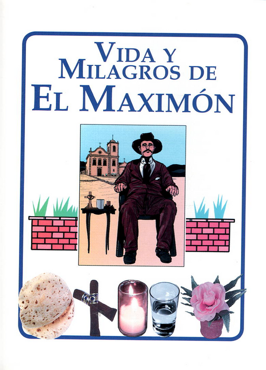 Vida y Milagros del Maximón