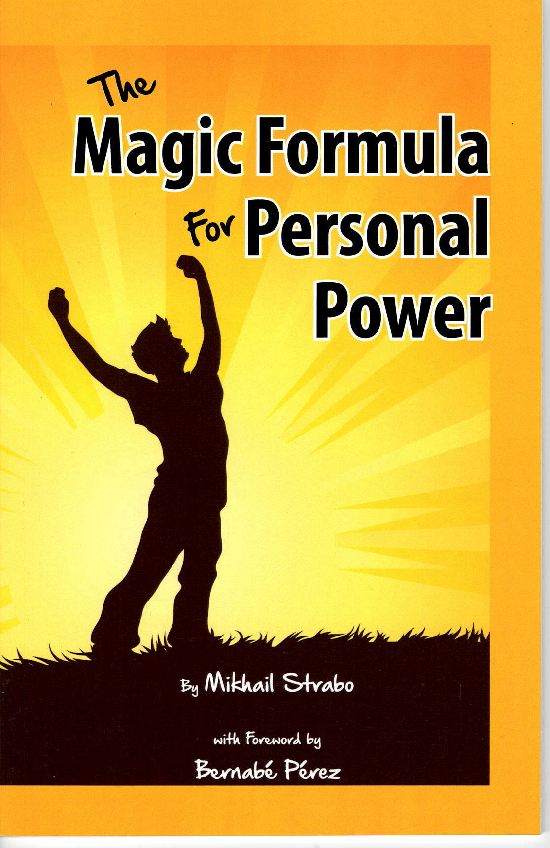 The Magic Formula for Personal Power, by Mikhail Strabo