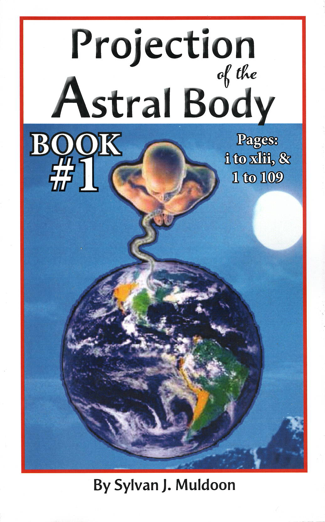 Projection of the Astral Body, By Sylvan J. Muldoon