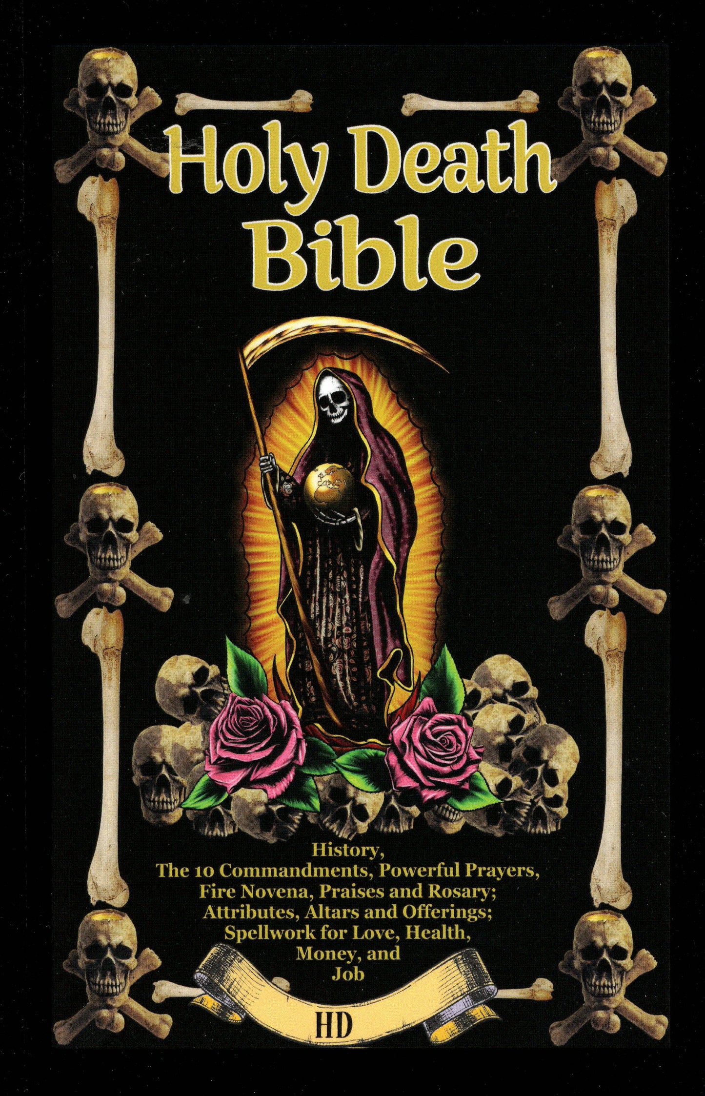 The Holy Death Bible with Altars, Rituals and Prayers