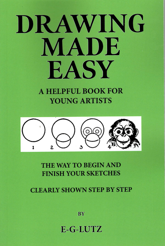 Drawing Made Easy: A Helpful Book for Artists by E. G. Lutz