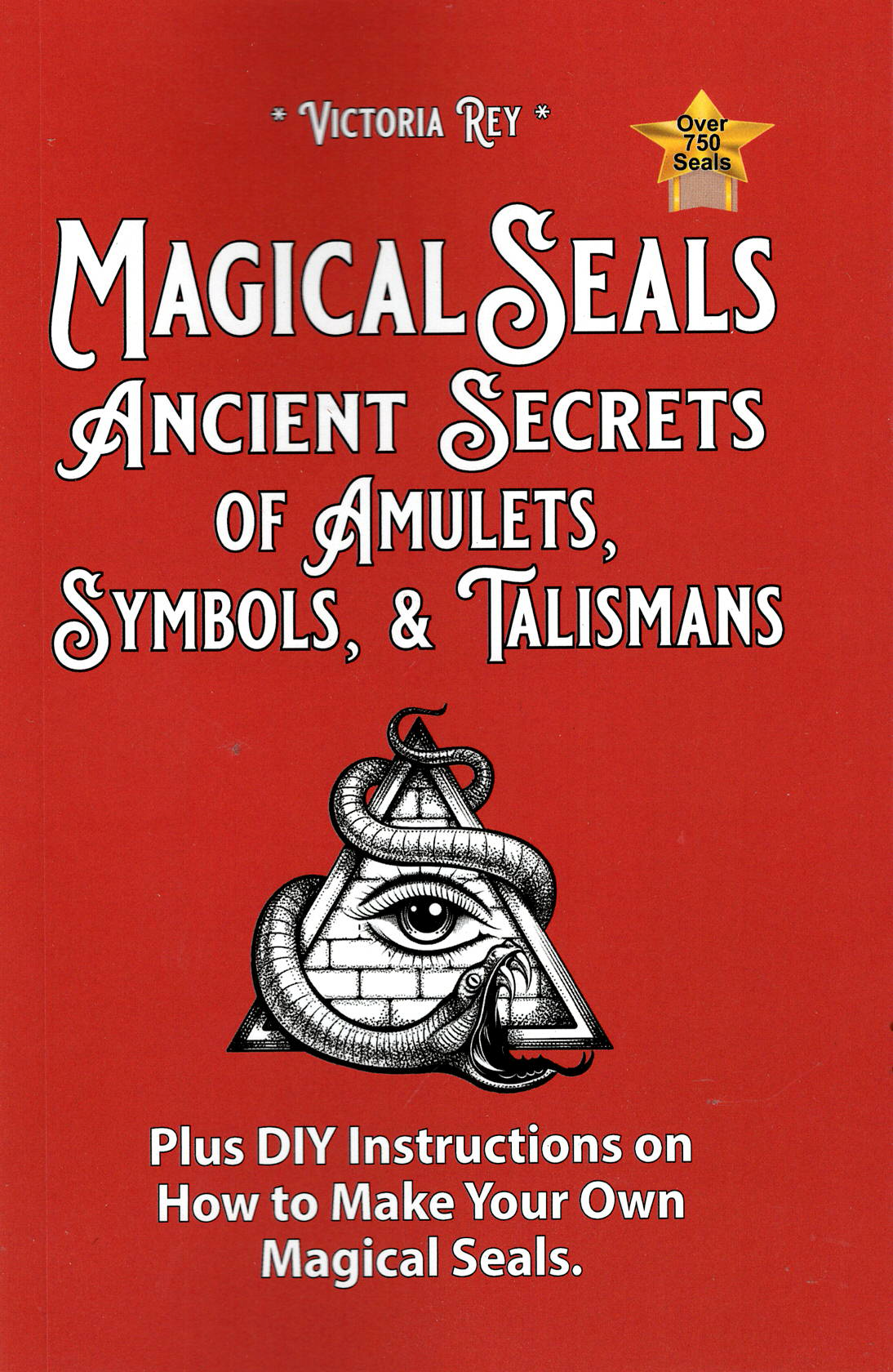 Magical Seals, Ancient Secrets of Amulets, Symbols And Talismans: Plus DIY Instructions to Make Your Own Magical Seals