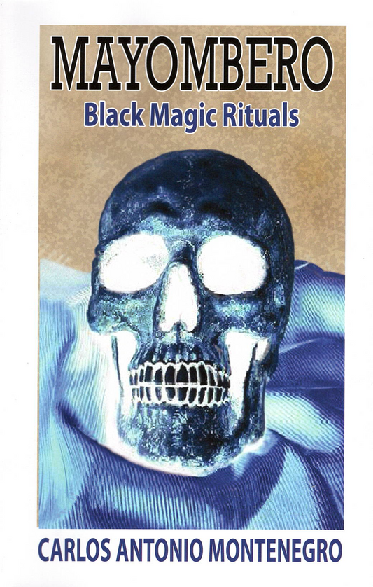 Mayombero Black Magic Rituals, by Carlos Antonio Montenegro
