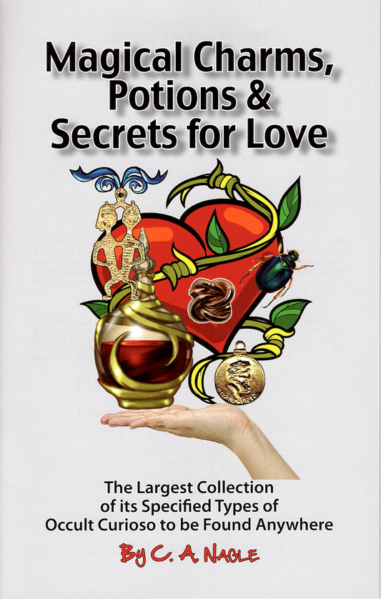 Magical Charms, Potions and Secrets for Love, by C. A. Nable